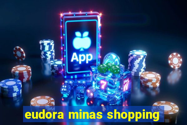 eudora minas shopping